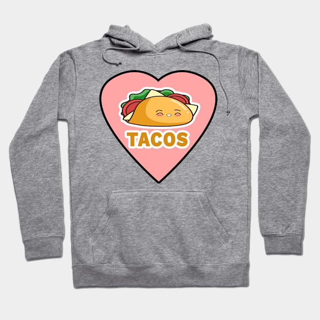 I Love Tacos Heart | Taco Time Hoodie by YassShop